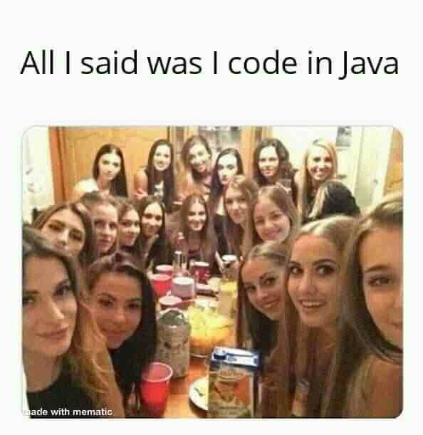 All i said was i code in java