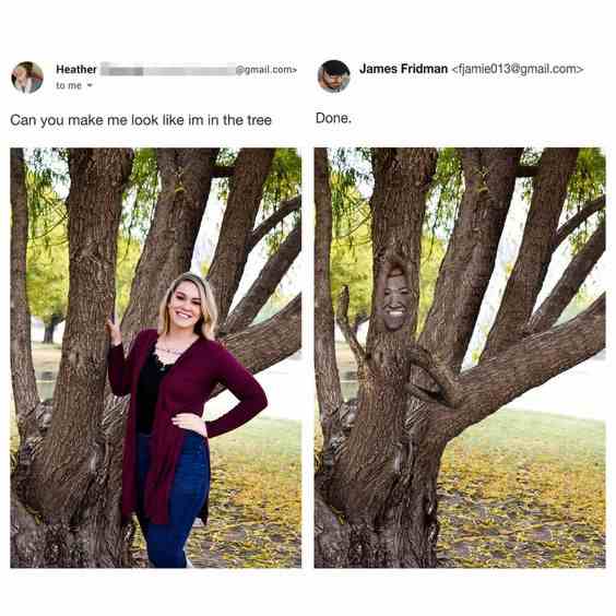 Can you make me look like im in the tree another photoshop expert
