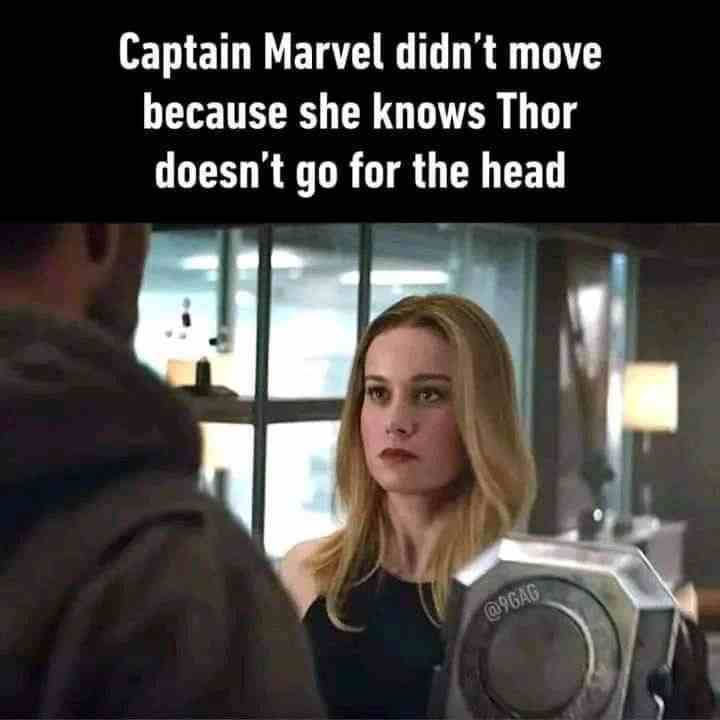 Captain Marvel didn't move because she knows thor doesn't go for the head