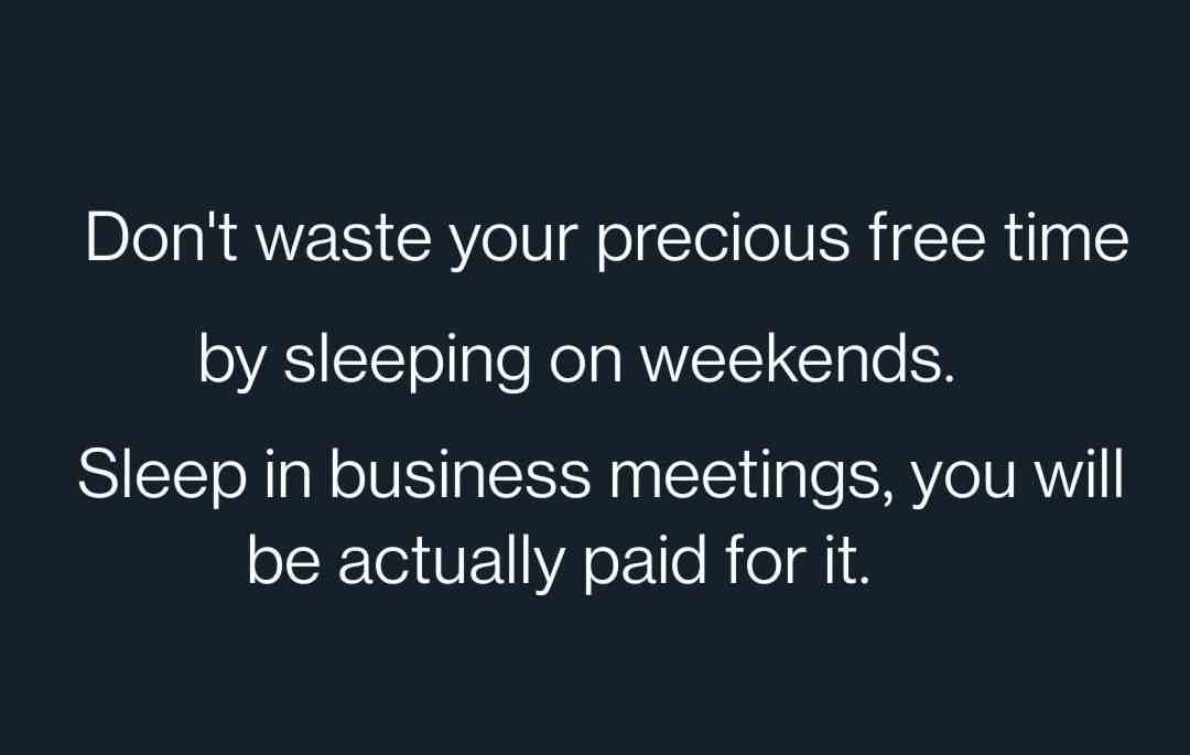 Don't waste your Precious free time by sleeping on weekends