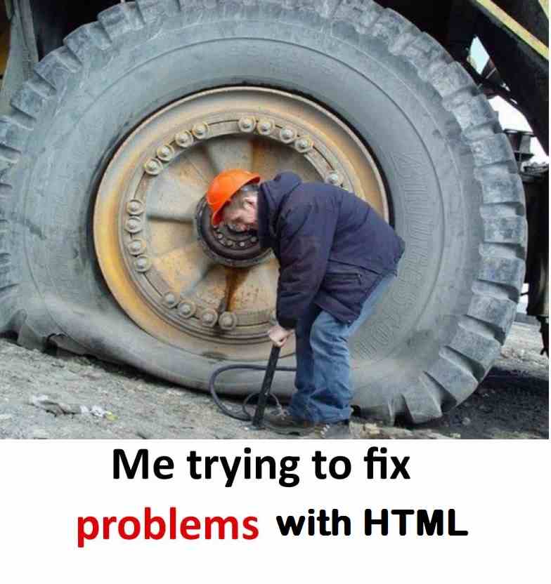 Me trying to fix problems with HTML