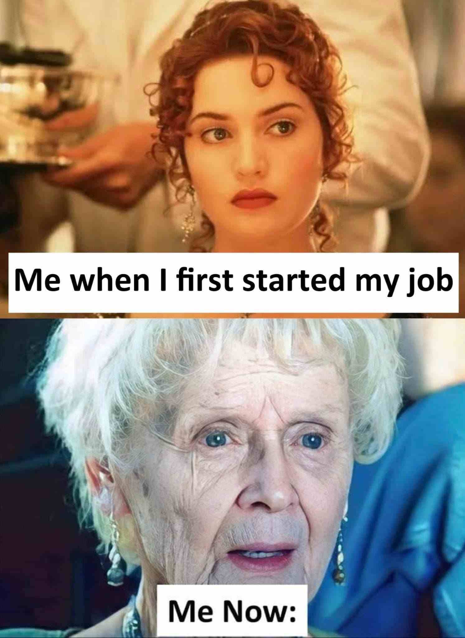 Me when i first started my job