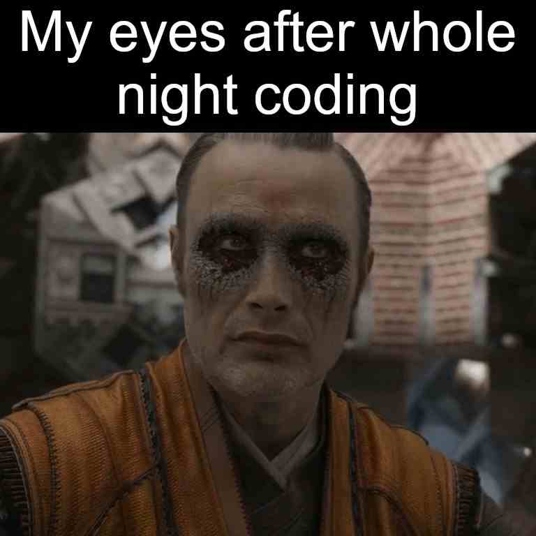 My eyes after whole night coding