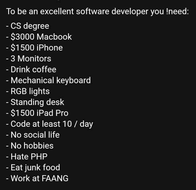 To be an excellent software developer you !need