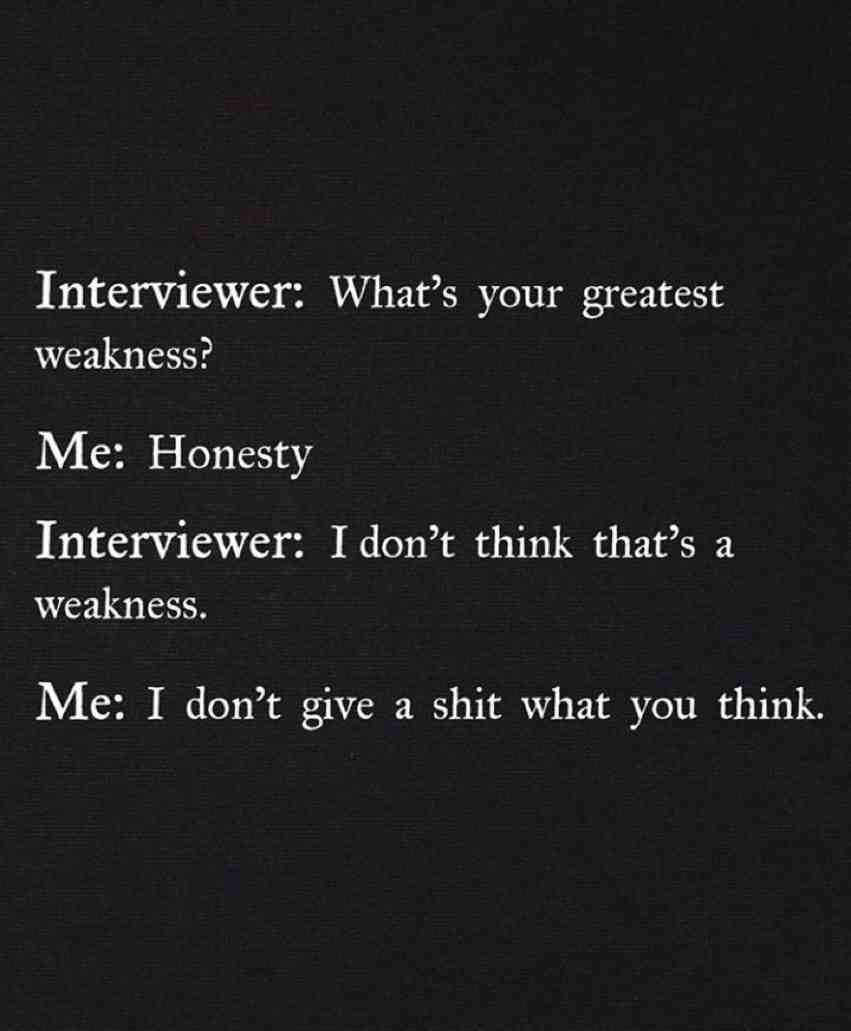 What's your greatest weakness?