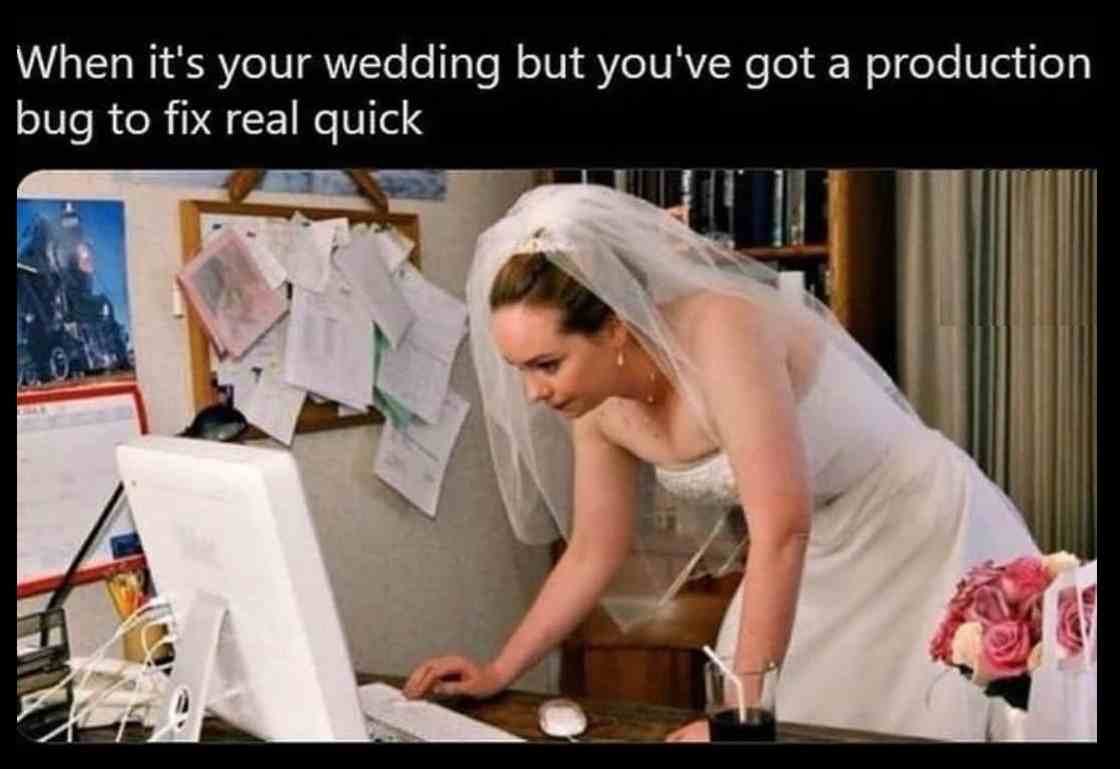 When it's your wedding but you've got a production bug to fix real quick