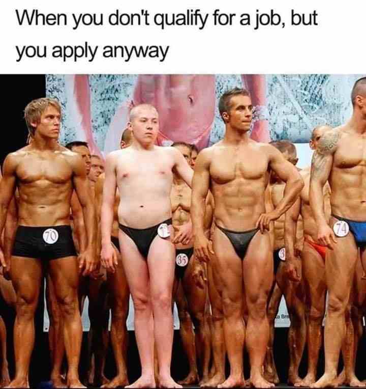 When you don't qualify for a job, but you apply anyway