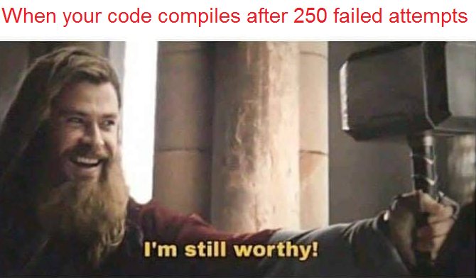 When your code compiles after 250 failed attempts
