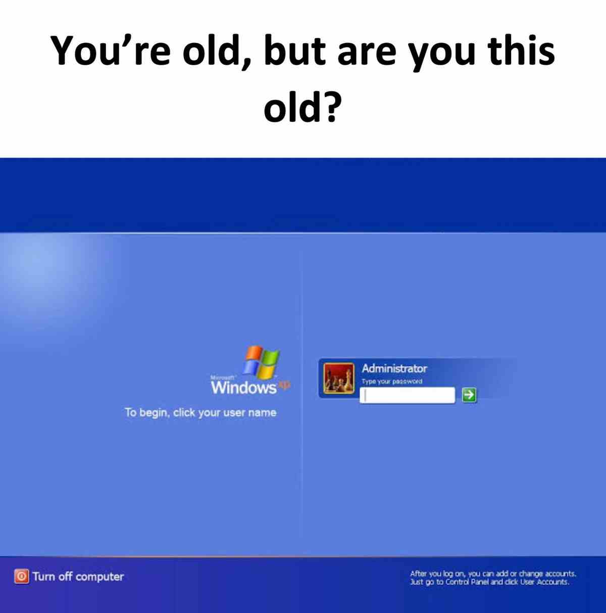 You're old, but are you this old?